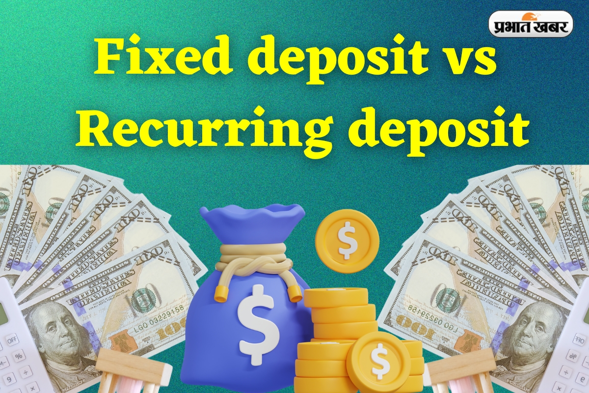 Fixed deposit vs Recurring deposit