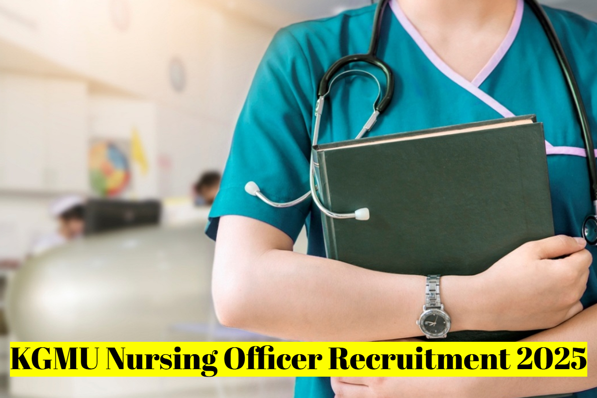 KGMU Nursing Officer Recruitment 2025