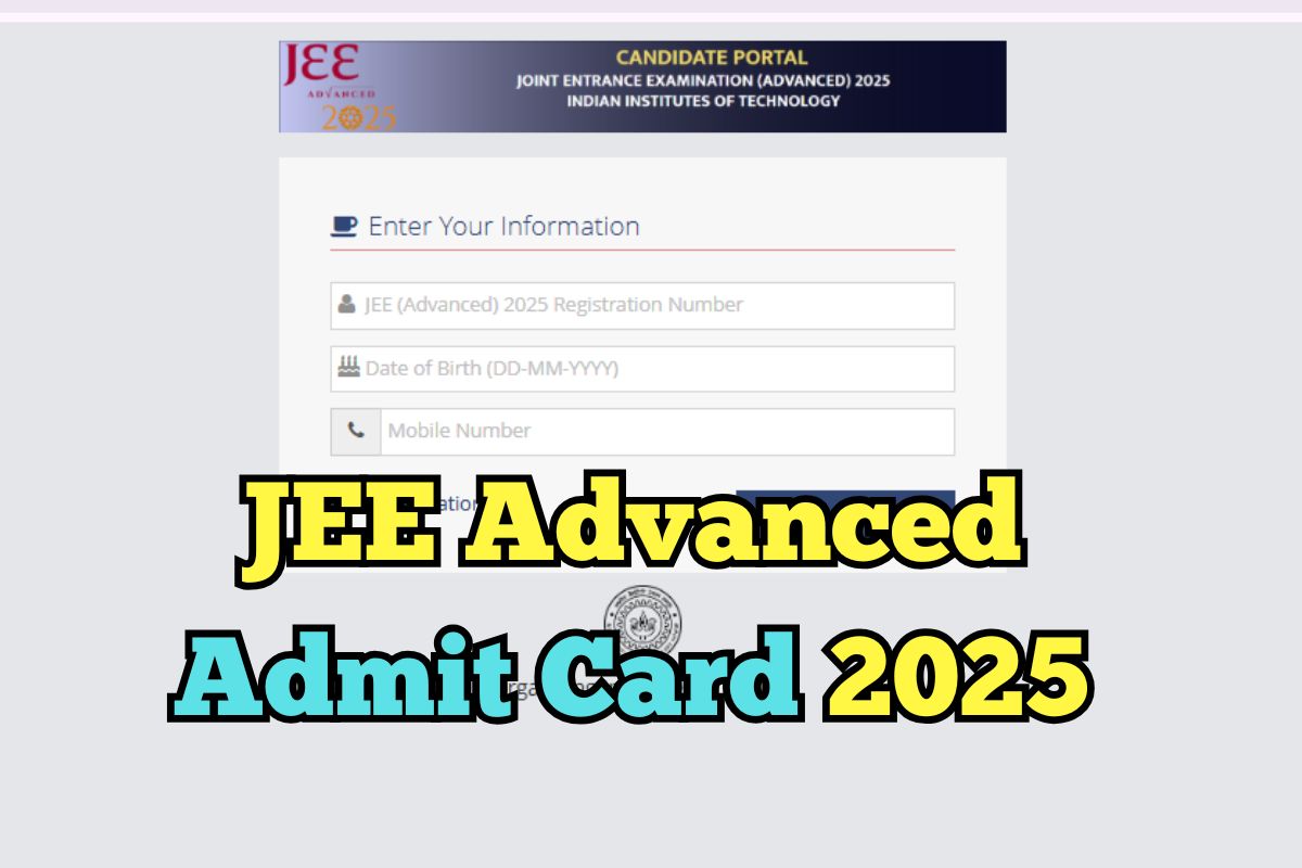 JEE Advanced 2025 Admit Card OUT