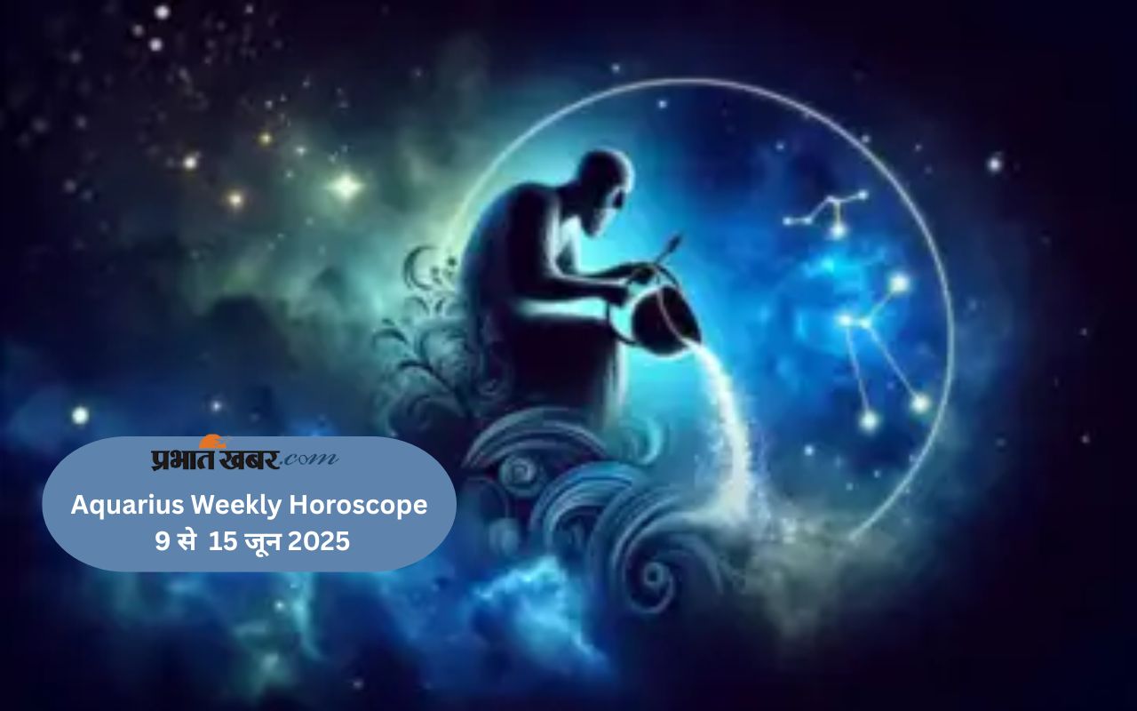 Aquarius Weekly Horoscope 9 to 15 June 2025 in Hindi
