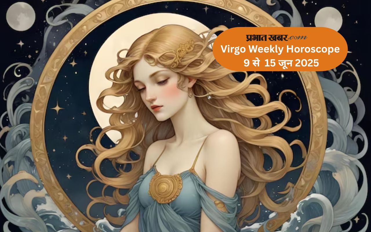 Virgo Weekly Horoscope 9 to 15 June 2025 in Hindi