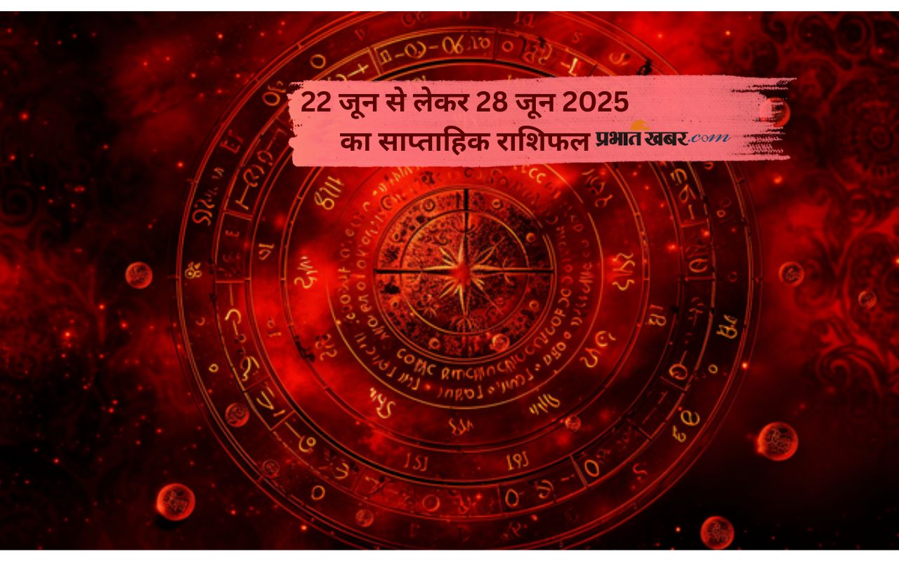 Weekly Horoscope 22 to 28 June 2025 in Hindi