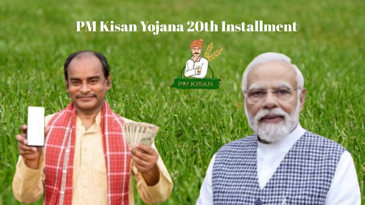 PM Kisan Yojana 20th Insatllment