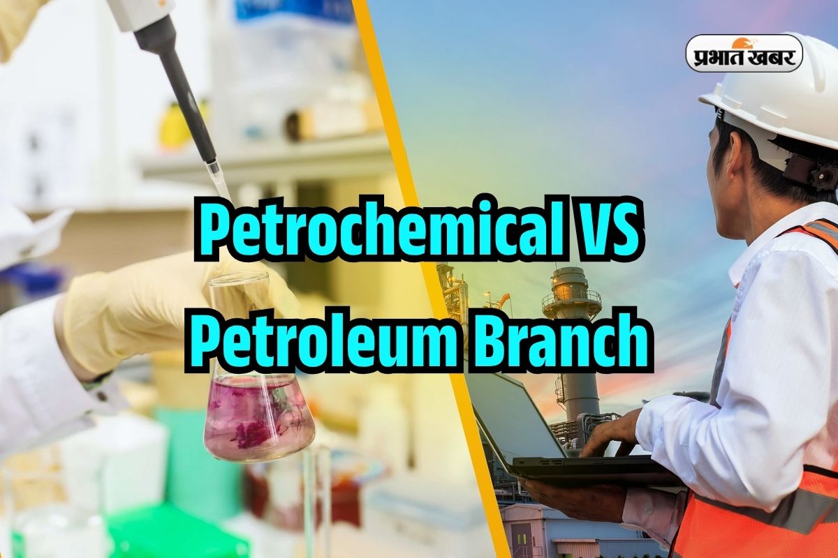 Petrochemical VS Petroleum Engineering