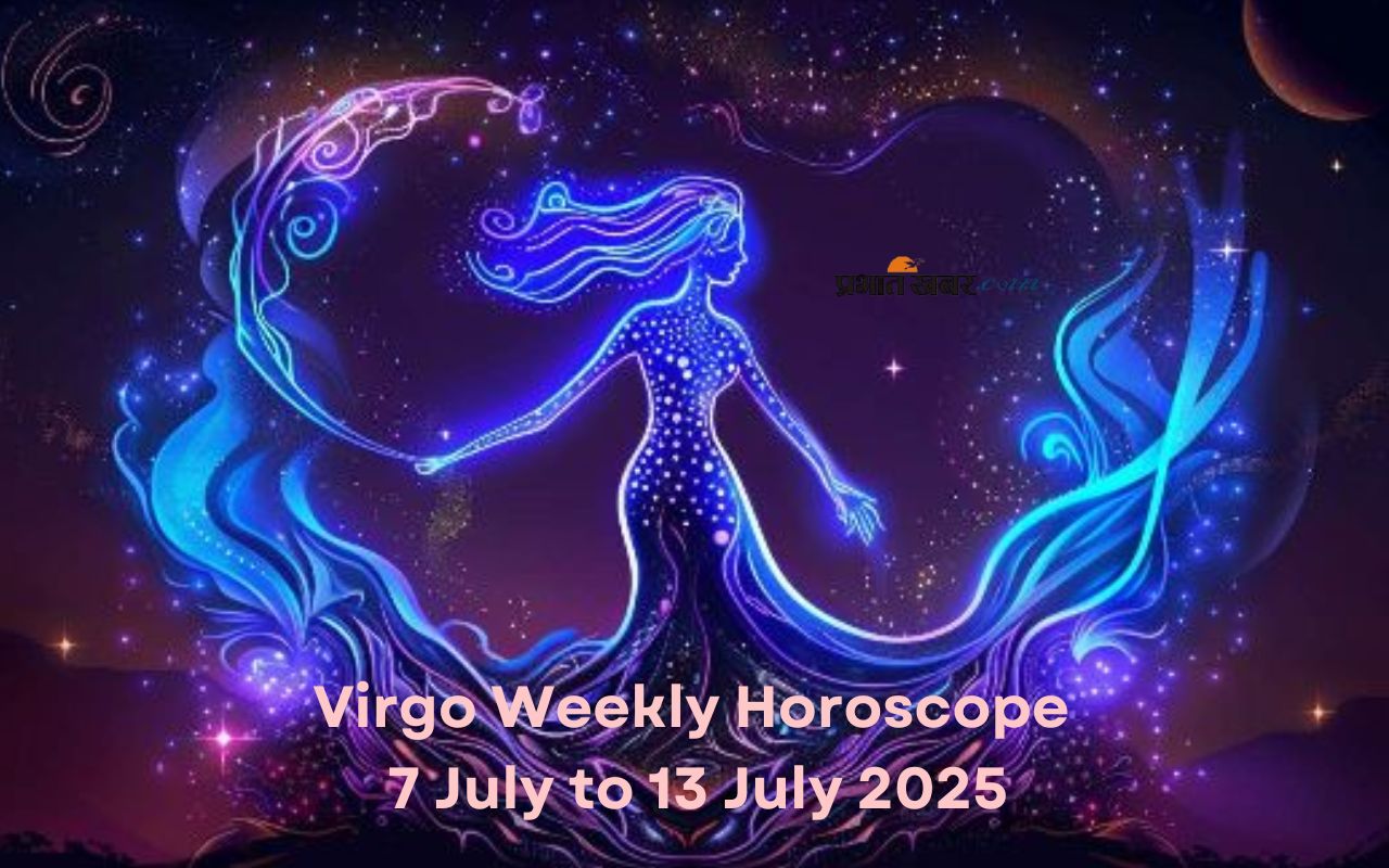 Virgo Weekly Horoscope 7 July to 13 July 2025 in Hindi