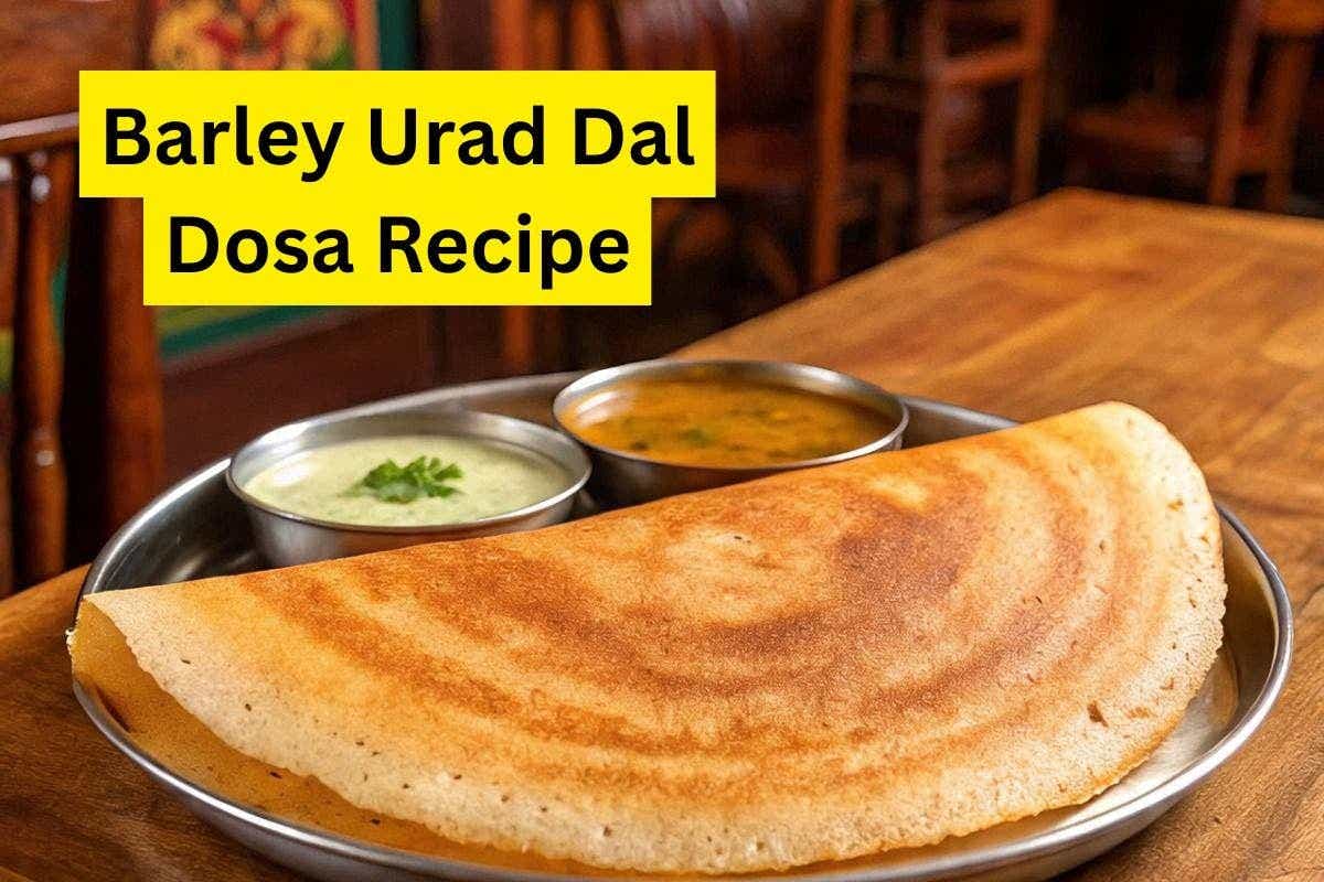 Barley Urad Dal Dosa Recipe