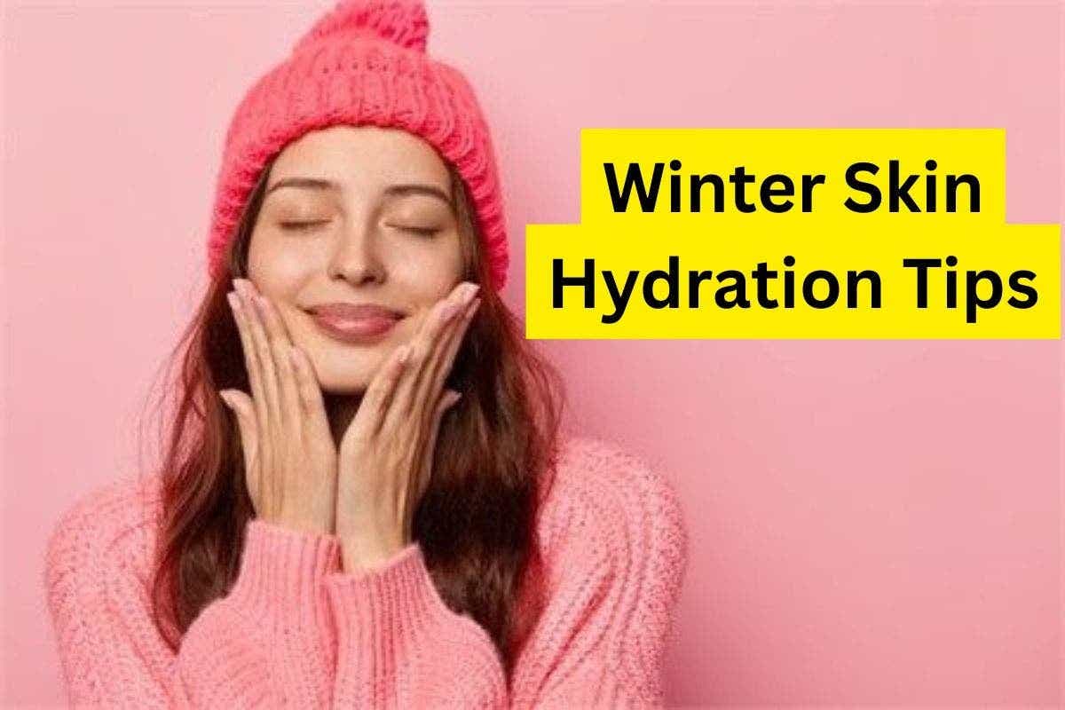 Winter Skin Hydration Tips
